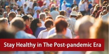 Stay Healthy in The Post-pandemic Era